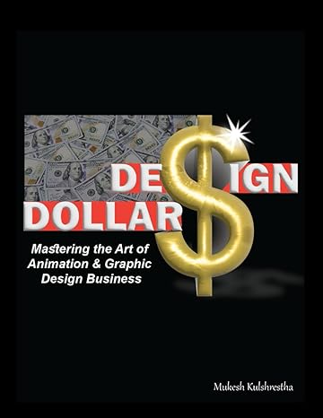 design dollars mastering the art of animation and graphic design business 1st edition dr mukesh kulshrestha