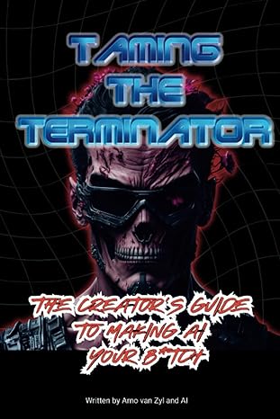 taming the terminator the creators guide to making ai your b tch 1st edition arno the couch ceo van zyl ,chat