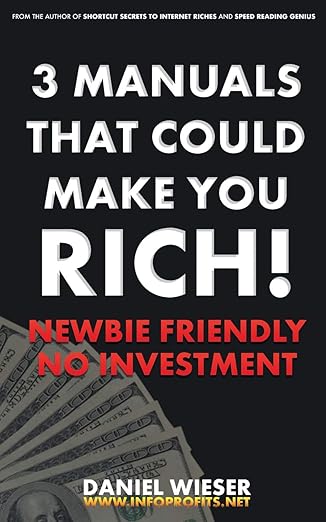 3 manuals that could make you rich newbie friendly no investment needed 1st edition daniel wieser 3903062014,