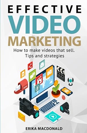 effective video marketing how to make videos that sell tips and strategies 1st edition erika macdonald ,tasha