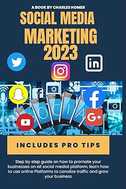 social media marketing 2023 step by step guide on how to promote your businesses on all social medial