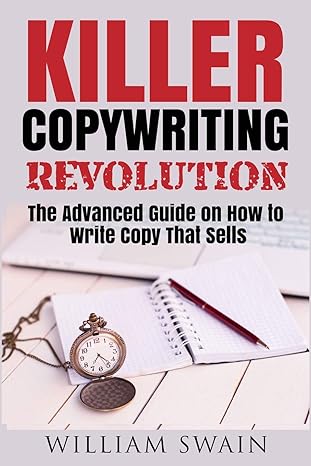 killer copywriting revolution master the art of writing copy that sells 1st edition william swain 1913397122,