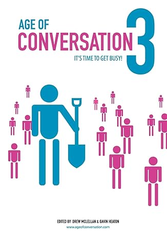 age of conversation 3 its time to get busy 1st edition drew mclellan ,gavin heaton 0982473974, 978-0982473979