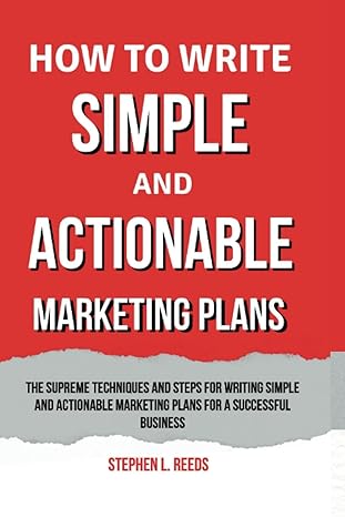 how to write simple and actionable marketing plans the supreme techniques and steps for writing simple and