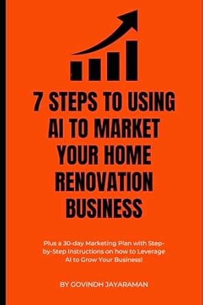 7 steps to using ai to market your home renovation business plus a 30 day step by step sample marketing plan