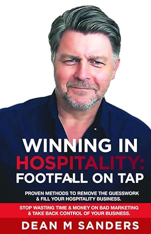 winning in hospitality footfall on tap proven methods to remove the guesswork out of filling your hospitality