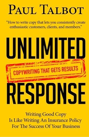 unlimited response copywriting that gets results 1st edition paul talbot 1523719737, 978-1523719730