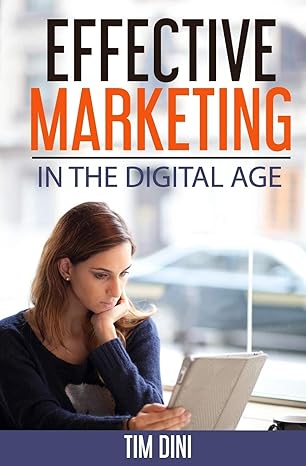 effective marketing in the digital age how to use modern marketing methods to create and maintain an ongoing