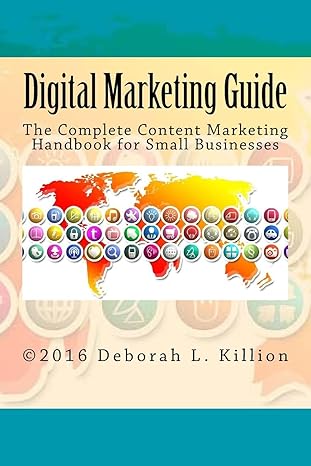 digital marketing guide the complete content marketing handbook for small businesses 1st edition deborah