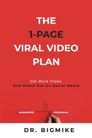 the 1 page viral video plan get more views and stand out on social media 1st edition dr bigmike b0c5pjs9fh,