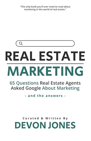 real estate marketing 65 questions real estate agents asked google about marketing and the answers 1st