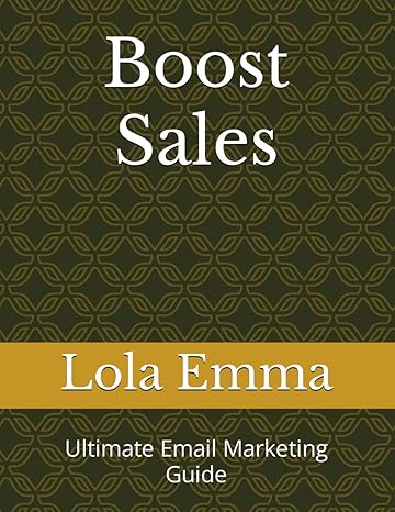 boost sales ultimate email marketing guide 1st edition lola emma b0cr7hd19y, 979-8873377381