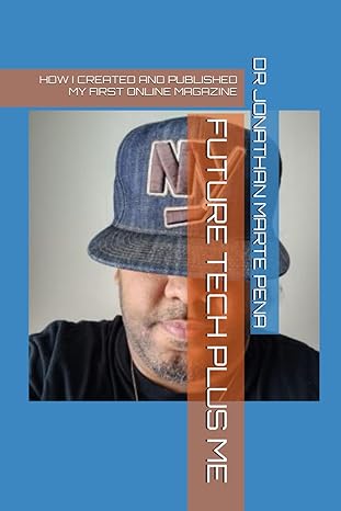 future tech plus me how i created and published my first online magazine 1st edition dr jonathan marte pena