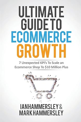 2022 ultimate guide to e commerce growth 7 unexpected kpis to scale an e commerce shop to $10 million plus