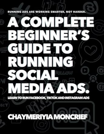 a beginners guide to running social media ads running ads are working smarter not harder 1st edition