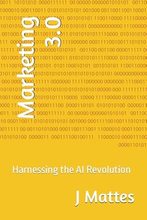 marketing 3 0 harnessing the ai revolution 1st edition j mattes b0cs35vg3w, 979-8875705762