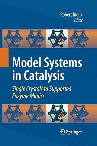 model systems in catalysis single crystals to supported enzyme mimics 2010th edition robert rioux 1461497396,