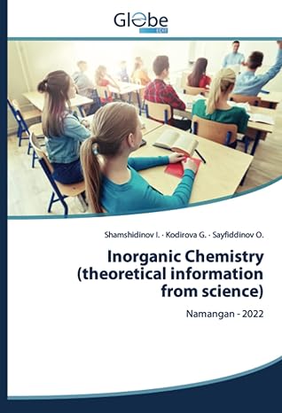 inorganic chemistry namangan 2022 1st edition shamshidinov i ,kodirova g ,sayfiddinov o 6200636125,