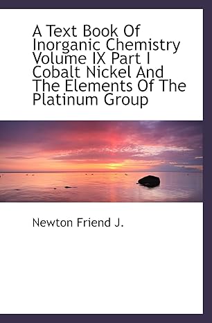 a text book of inorganic chemistry volume ix part i cobalt nickel and the elements of the platinum g 1st