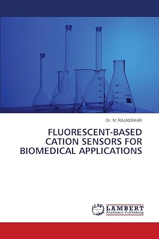 fluorescent based cation sensors for biomedical applications 1st edition dr m rajasekar 6206154629,