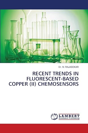 recent trends in fluorescent based copper chemosensors 1st edition dr m rajasekar 6206154645, 978-6206154648