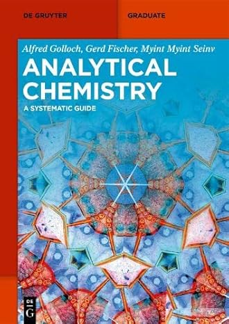 analytical chemistry a systematic guide 1st edition alfred golloch ,gerd fischer ,myint myint seinv