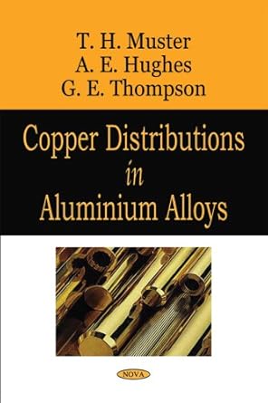 copper distributions in aluminium alloys uk edition t h muster ,a e hughes ,g e thompson 1604563958,