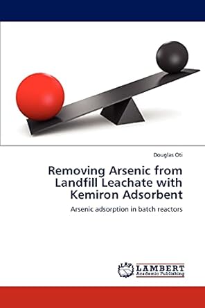 removing arsenic from landfill leachate with kemiron adsorbent arsenic adsorption in batch reactors 1st