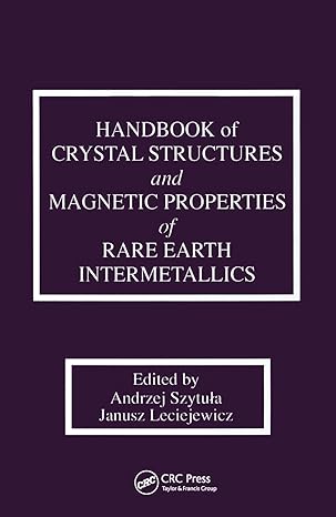 handbook of crystal structures and magnetic properties of rare earth intermetallics 1st edition andrej