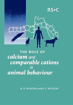 the role of calcium and comparable cations in animal behaviour 1st edition patricia wilkins ,ralph g wilkins