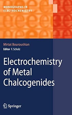 electrochemistry of metal chalcogenides 2010th edition mirtat bouroushian 3642263313, 978-3642263316