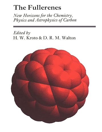 the fullerenes new horizons for the chemistry physics and astrophysics of carbon 1st edition h w kroto ,d r m