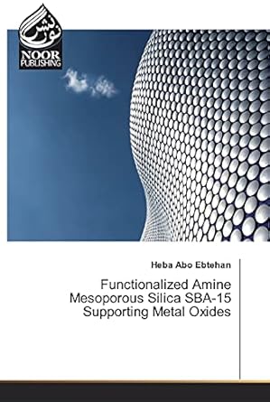 functionalized amine mesoporous silica sba 15 supporting metal oxides 1st edition heba abo ebtehan