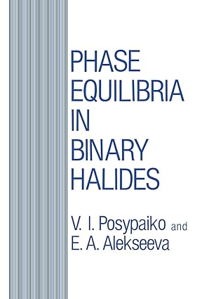 phase equilibria in binary halides 1st edition v i posypaiko ,e a alekseeva 1468490265, 978-1468490268