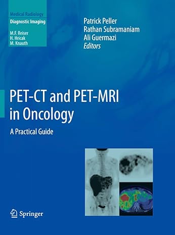 pet ct and pet mri in oncology a practical guide 1st edition patrick peller ,rathan subramaniam ,ali guermazi