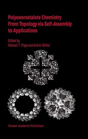 polyoxometalate chemistry from topology via self assembly to applications 1st edition m t pope ,achim muller