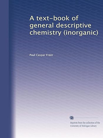 a text book of general descriptive chemistry 1st edition paul caspar freer b002xisbnk