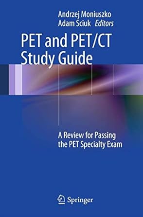 pet and pet/ct study guide a review for passing the pet specialty exam 2013 edition andrzej moniuszko, adam