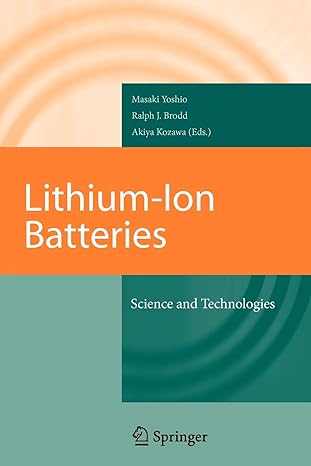 lithium ion batteries science and technologies 1st edition masaki yoshio ,ralph j brodd ,akiya kozawa