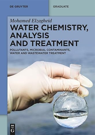 water chemistry analysis and treatment pollutants microbial contaminants water and wastewater treatment 1st