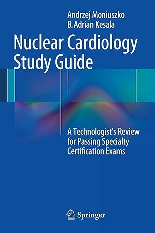 nuclear cardiology study guide a technologist s review for passing specialty certification exams 2014 edition