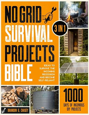 no grid survival projects bible 3 in 1 1000 days of ingenious diy projects and ideas to survive the incoming