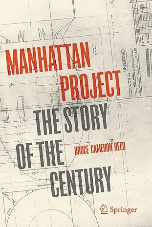 manhattan project the story of the century 1st edition bruce cameron reed 3030457362, 978-3030457365