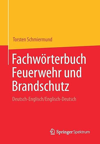 fachw rterbuch feuerwehr und brandschutz deutsch englisch/englisch deutsch 1st. aufl. 2021st edition torsten