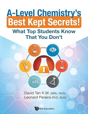 a level chemistrys best kept secrets what top students know that you dont 1st edition k w david wei tan