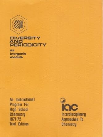 diversity and periodicity an inorganic module an instructional program for high school chemistry 1971 72