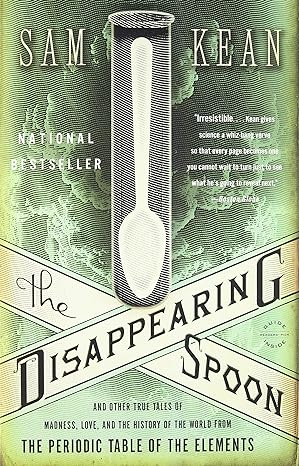 the disappearing spoon and other true tales of madness love and the history of the world from the periodic