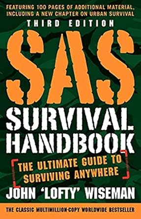 sas survival handbook  the ultimate guide to surviving anywhere 3rd edition john lofty wiseman 0062378074,