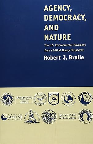 agency democracy and nature the u s environmental movement from a critical theory perspective 1st edition