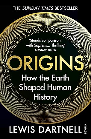 origins how the earth made us 1st edition lewis dartnell 1784705438, 978-1784705435